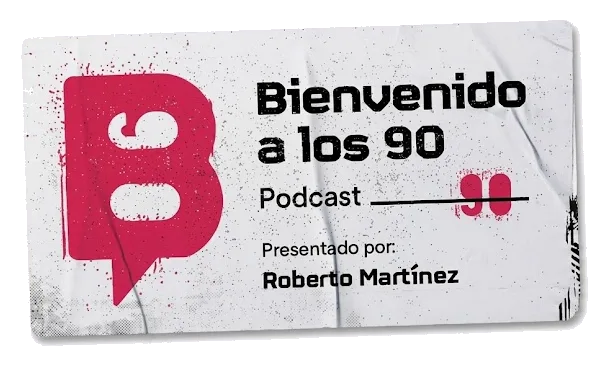 Bienvenido a los 90 — Podcast presentado por Roberto Martínez