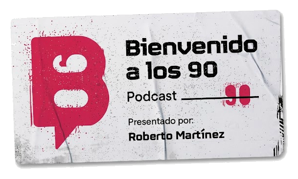 Bienvenido a los 90 — Podcast presentado por Roberto Martínez